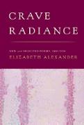 Crave Radiance: New and Selected Poems 1990-2010