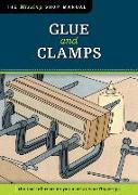 Glue and Clamps (Missing Shop Manual): The Tool Information You Need at Your Fingertips