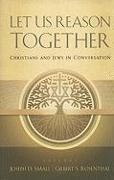 Let Us Reason Together: Christian and Jews in Conversation