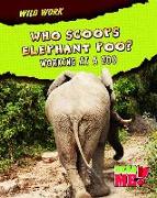 Who Scoops Elephant Poo?: Working at a Zoo