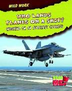 Who Lands Planes on a Ship?: Working on an Aircraft Carrier