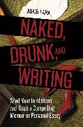 Naked, Drunk, and Writing