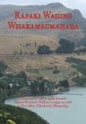 Rapaki Wahine Whakamaumahara: Memories of the Rapaki Branch Maori Women's Welfare League as Told to Dr. Libby (Elizabeth) Plumridge