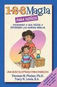 1-2-3 Magia Para Niños: Ayudando a Sus Hijos a Entender Las Nuevas Reglas