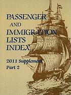 Passager and Immigration Lists Index, Supplement, Part 2: A Guide to Published Records of More Than 5,315,000 Immigrants Who Came to the New World Bet