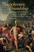 Napoleonic Friendship: Military Fraternity, Intimacy, and Sexuality in Nineteenth-Century France