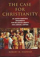 The Case for Christianity: St. Justin Martyr's Arguments for Religious Liberty and Judicial Justice