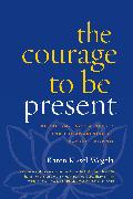 The Courage to Be Present