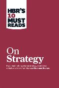 HBR's 10 Must Reads on Strategy (including featured article "What Is Strategy?" by Michael E. Porter)