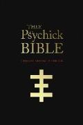 Thee Psychick Bible: Thee Apocryphal Scriptures Ov Genesis Breyer P-Orridge and Thee Third Mind Ov Thee Temple Ov Psychick Youth