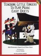 Teaching Little Fingers to Play More Easy Duets: Mid to Later-Elementary Equal-Level Piano Duets