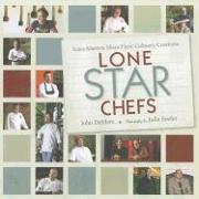Lone Star Chefs: Texas Masters Share Their Culinary Creations