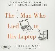 The Man Who Lied to His Laptop: What Machines Teach Us about Human Relationships