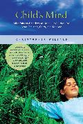 Child's Mind: Mindfulness Practices to Help Our Children Be More Focused, Calm, and Relaxed