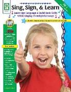 Sing, Sign, & Learn!, Grades Pk - 1