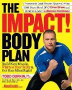 The Impact! Body Plan: Build New Muscle, Flatten Your Belly & Get Your Mind Right!