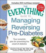 The Everything Guide to Managing and Reversing Pre-Diabetes: Your Complete Plan for Preventing the Onset of Diabetes