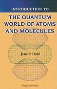 Introduction to the Quantum World of Atoms and Molecules