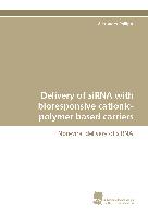 Delivery of siRNA with bioresponsive cationic-polymer based carriers