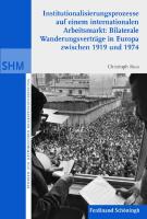 Institutionalisierunsprozesse auf einem internationalen Arbeitsmarkt: Bilaterale Wanderungsverträge in Europa zwischen 1919 und 1974