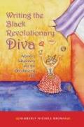 Writing the Black Revolutionary Diva: Women's Subjectivity and the Decolonizing Text