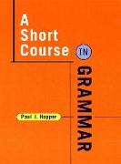 A Short Course in Grammar: A Course in Grammar of Standard Written English