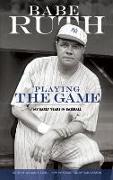 Playing the Game: My Early Years in Baseball