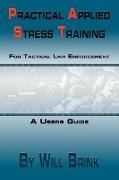 Practical Applied Stress Training (P.A.S.T) for Tactical Law Enforcement