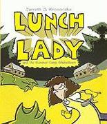 Lunch Lady 4: Lunch Lady and the Summer Camp Shakedown
