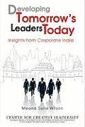 Developing Tomorrow's Leaders Today: Insights from Corporate India