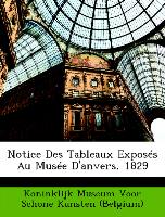 Notice Des Tableaux Exposés Au Musée D'anvers, 1829