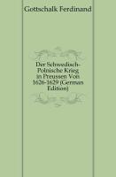 Der Schwedisch-Polnische Krieg in Preussen Von 1626-1629