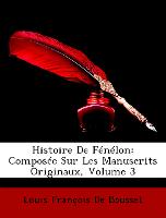 Histoire De Fénélon: Composée Sur Les Manuscrits Originaux, Volume 3