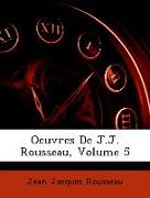 Oeuvres de J.J. Rousseau, Volume 5