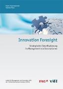 Innovation Foresight - Strategische Zukunftsplanung im Management von Innovationen