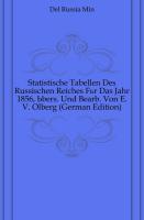 Statistische Tabellen Des Russischen Reiches Für Das Jahr 1856, Übers. Und Bearb. Von E. V. Olberg