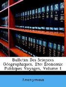 Bulletin Des Sciences Géographiques, Etc: Économie Publique, Voyages, Volume 1