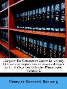 Histoire Du Commerce Entre Le Levant Et L'europe Depuis Les Croisades Jusqu'à La Fondation Des Colonies D'amérique, Volume 2