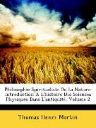 Philosophie Spiritualiste De La Nature: Introduction À L'histoire Des Sciences Physiques Dans L'antiquité, Volume 2