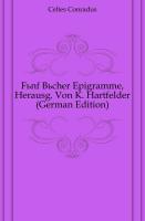 Fünf Bücher Epigramme, Herausg. Von K. Hartfelder