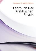 Lehrbuch Der Praktischen Physik