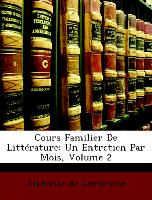 Cours Familier De Littérature: Un Entretien Par Mois, Volume 2