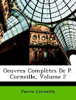 Oeuvres Complètes De P. Corneille, Volume 2