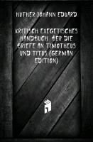 Kritisch Exegetisches Handbuch Über Die Briefe an Timotheus Und Titus, Zweiter Theil