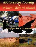 Motorcycle Touring in Prince Edward Island...Your Guide to Tip to Tip Adventure