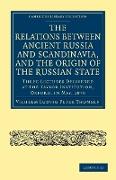 The Relations between Ancient Russia and Scandinavia, and the Origin of the Russian State