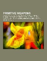 Primitive weapons
