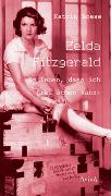 Zelda Fitzgerald - »So leben, dass ich frei atmen kann«