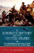 A Zombie's History of the United States: From the Massacre at Plymouth Rock to the Cia's Secret War on the Undead