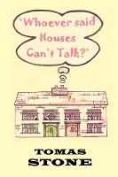 Whoever Said Houses Can't Talk